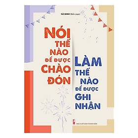 Nói thế nào để được chào đón, làm thế nào để được ghi nhận