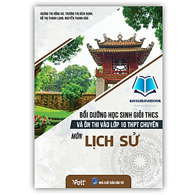 Sách - Bồi Dưỡng Học Sinh Giỏi THCS Và Ôn Thi Vào Lớp 10 THPT Chuyên Môn Lịch Sử