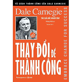 Thay Đổi Để Thành Công (Tái bản năm 2024)