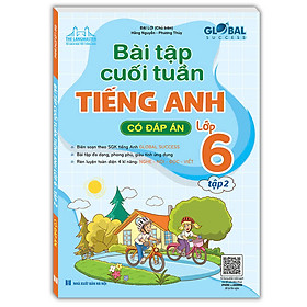 GLOBAL SUCCESS - Bài tập cuối tuần tiếng anh lớp 6 tập 2 (có đáp án)