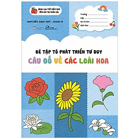 Bé Tập Tô Phát Triển Tư Duy - Câu Đố Về Các Loài Hoa