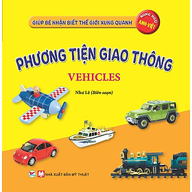 Giúp Bé Nhận Biết Thế Giới Xung Quanh - Phương Tiện Giao Thông (Song ngữ Anh-Việt)