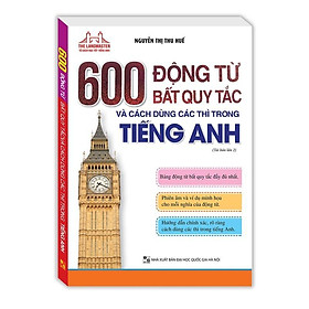 Sách - The Langmaster - 600 Động Từ Bất Quy Tắc Và Cách Dùng Các Thì Trong Tiếng Anh - Minh Thắng