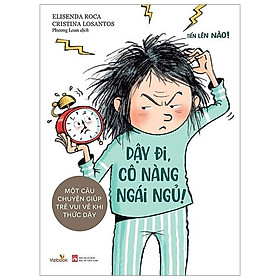 Tiến Lên Nào - Dậy Đi, Cô Nàng Ngái Ngủ - Một Câu Chuyện Giúp Trẻ Vui Vẻ Khi Thức Dậy
