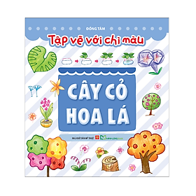 Sách: Tập Vẽ Với Bút Chì Màu - Cây Cỏ Hoa Lá