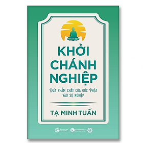 Khởi Chánh Nghiệp: Đưa phẩm chất của Đức Phật vào sự nghiệp - Bản Quyền