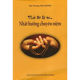 Sách - Phát Bồ Đề Tâm Nhất Hướng Chuyên Niệm - Chính Thông Book