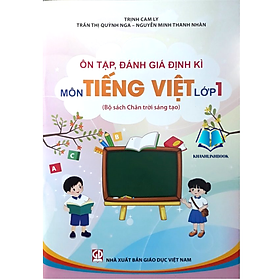 Sách - Ôn Tập, Đánh Giá Định Kì Môn Tiếng Việt Lớp 1 (Chân Trời Sáng Tạo)