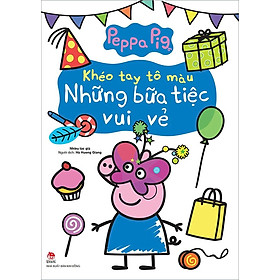 Peppa Pig Khéo Tay Tô Màu - Những Bữa Tiệc Vui Vẻ