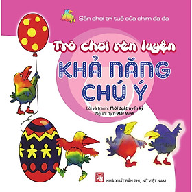 Sách - Trò Chơi Rèn Luyện Khả Năng Chú Ý  - Sân Chơi Trí Tuệ Của Chim Đa Đa - NXB Phụ Nữ