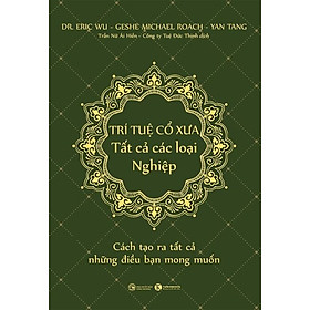 Trí Tuệ Cổ Xưa Tất Cả Các Loại Nghiệp - Cách Tạo Ra Những Điều Bạn Mong Muốn
