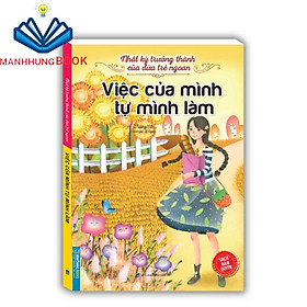 Sách - Nhật ký trưởng thành cúa đứa trẻ ngoan - Việc của mình tự mình làm (sách bản quyền)