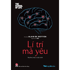 Sách - Trường Học Cuộc Đời - Lí Trí Mà Yêu - NXB Kim Đồng