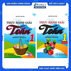 COMBO THỰC HÀNH GIẢI TOÁN LỚP 1 TẬP 1+2 (THEO CHƯƠNG TRÌNH TIỂU HỌC MỚI ĐỊNH HƯỚNG PHÁT TRIỂN NĂNG LỰC)