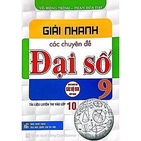 Sách - Giải Nhanh Các Chuyên Đề Đại Số 9 - Tài Liệu Luyện Thi Vào 10 - Hồng Ân