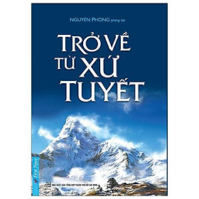 Trở Về Từ Xứ Tuyết – Cuốn Sách Tâm Linh Khai Mở Nội Tâm - Bìa mềm - Tác Giả Nguyên Phong - First News