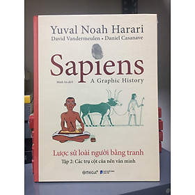 Sapiens - Lược Sử Loài Người Bằng Tranh - Tập 2 : Các Trụ Cột Của Nền Văn Minh