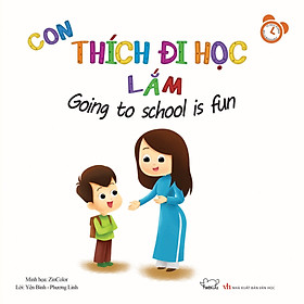 Bộ Kỹ Năng Trong Sinh Hoạt II  -Con Thích Đi Học Lắm - I Love Going To School (Song Ngữ Việt - Anh)