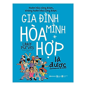 [Einstetin Books] Gia Đình Mình Hòa Hợp Là Được