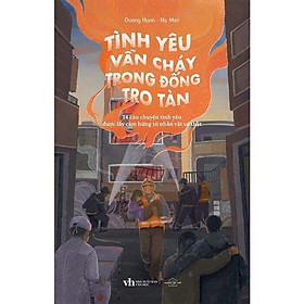 Sách - Tình Yêu Vẫn Cháy Trong Đống Tro Tàn - AZ Việt Nam