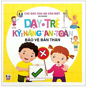 Dạy Trẻ Kỹ Năng An Toàn - Bảo Vệ Bản Thân