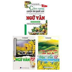 Combo Dạng Đề Cảm Nhận Đoạn Trích Thơ Và Văn Xuôi Ngữ Văn 12 + Cẩm Nang Luyện Thi Quốc Gia Ngữ Văn (Bộ 3 Cuốn) _KV