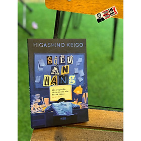 SIÊU ÁN MẠNG: NỖI ƯU PHIỀN CỦA CÁC NHÀ VĂN TRINH THÁM - Higashino Keigo – Anruru dịch - Nhã Nam - NXB Hà Nội