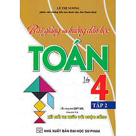 Bài Giảng Và Hướng Dẫn Học Toán Lớp 4 - Tập 2 (Dùng Kèm SGK Kết Nối Tri Thức Với Cuộc Sống)_HA