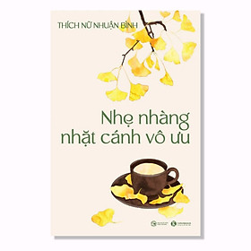 Cuốn Sách Về Tâm Lý Hay- Nhẹ Nhàng Nhặt Cánh Vô Ưu
