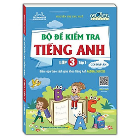 Global Success - Bộ Đề Kiểm Tra Tiếng Anh lớp 3 - Tập 1 - Có Đáp Án