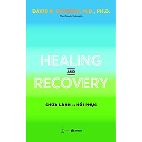 Combo 2 Cuốn sách của tiến sỹ David R.Hawkins: Healing And Recovery - Chữa Lành Và Phục Hồi + Power Vs Force - Trường Năng Lượng Và Những Nhân Tố Quyết Định Tinh Thần Và Sức Khỏe Con Người