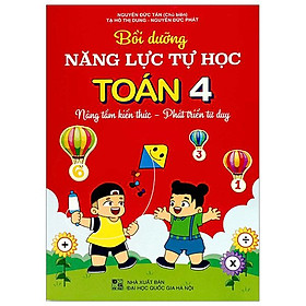 Bồi Dưỡng Năng Lực Tự Học Toán 4 - Nâng Tầm Kiến Thức - Phát Triển Tư Duy