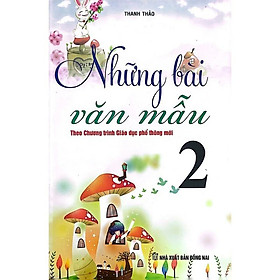 Sách: Những Bài Văn Mẫu 2 - Biên Soạn Theo Chương Trình GDPT Mới