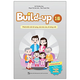 Sách - Build Up - 1B - Phát Triển Vốn Từ Vựng, Cấu Trúc Câu, Kĩ Năng Viết - Phiên Bản Không Đáp Án - Theo Bộ Sách Tiếng Anh 1 Family And Friends - nhiều tác giả - NXB Đại Học Quốc Gia Hà Nội - WinBooks