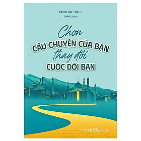 Chọn câu chuyện của bạn, thay đổi cuộc đời bạn