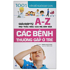 1001 Vấn Đề Nuôi Dạy Con - Các Bệnh Thường Gặp Ở Trẻ