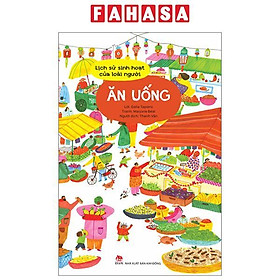 Sách - Lịch Sử Sinh Hoạt Của Loài Người - Ăn Uống