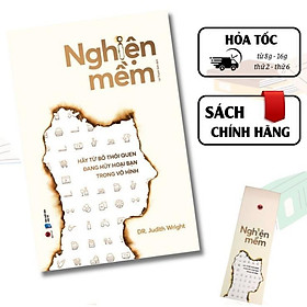 Sách - Nghiện Mềm - Hãy Từ Bỏ Thói Quen Đang Hủy Hoại Bạn Trong Vô Hình - Dr. Judith Wright - Bách Việt