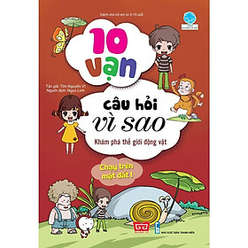Sách - 10 Vạn Câu Hỏi Vì Sao - K.Phá Th.Giới Động Vật - Chạy Trên Mặt Đất 1 - Đinh Tị Books