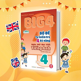 Sách - Big 4 Bộ Đề Tự Kiểm Tra 4 Kỹ Năng Nghe - Nói - Đọc - Viết Cơ Bản Và Nâng Cao Tiếng Anh Lớp 4 - Tập 1 - Megabook