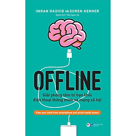 Sách - Offline Giải Phóng Tâm Trí Bạn Khỏi Điện Thoại Thông Minh Và Mạng Xã Hội - Tân Việt Books