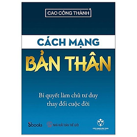 CÁCH MẠNG BẢN THÂN - Cao Công Thành