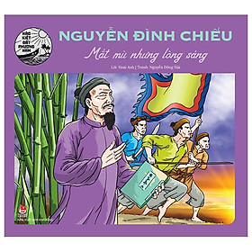 Nguyễn Đình Chiểu - Mắt Mù Nhưng Lòng Sáng