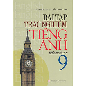 Sách - Bài Tập Trắc Nghiệm Tiếng Anh 9 (Không Đáp Án)