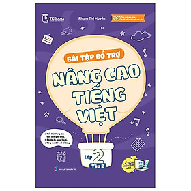 Bài Tập Bổ Trợ Và Nâng Cao Tiếng Việt Lớp 2 - Tập 2 (Theo SGK Bộ Kết Nối Tri Thức Với Cuộc Sống)