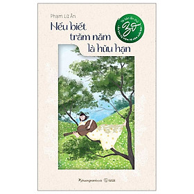 Nếu Biết Trăm Năm Là Hữu Hạn - Ấn Bản Kỷ Niệm 10 Năm Xuất Bản -  Tái Bản (PNB)