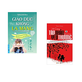 Combo 2 cuốn sách: Giáo Dục Không La Mắng + Vô Cùng Tàn Nhẫn Vô Cùng Yêu Thương Tập 2