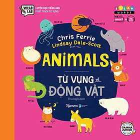 STEAM WORDS: Animals - Từ Vựng Về Động Vật (*** Sách Bản Quyền ***)