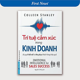 Sách Trí Tuệ Cảm Xúc Trong Kinh Doanh - Bí Quyết Kết Nối Và Thu Phục Khách Hàng Hiệu Quả - First News