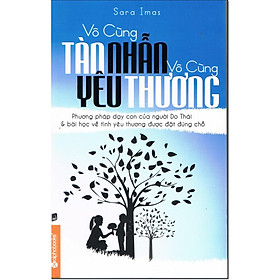 Vô Cùng Tàn Nhẫn Vô Cùng Yêu Thương - Tập 1 (Tái Bản) (Quà tặng: Cây viết Galaxy)